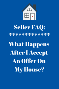 Seller FAQ - What happens after I accept an offer on my house?